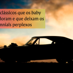 10 carros clássicos que os baby boomers adoram e que deixam os millennials perplexos