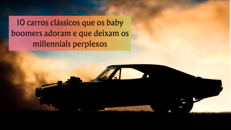 10 carros clássicos que os baby boomers adoram e que deixam os millennials perplexos