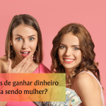 11 maneiras de ganhar dinheiro em casa sendo mulher?