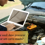 5 coisas que você deve procurar ao comprar um carro usado?