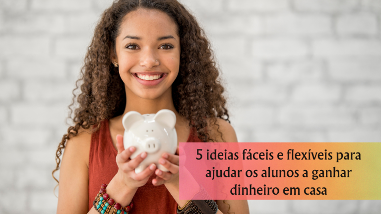 5 ideias fáceis e flexíveis para ajudar os alunos a ganhar dinheiro em casa